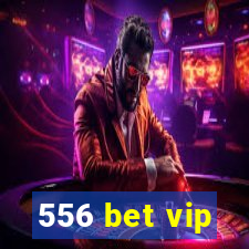 556 bet vip